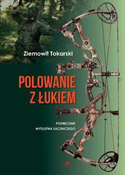 Medžioklė lanku – Z.Tokarski šaudymo iš lanko medžioklės vadovas